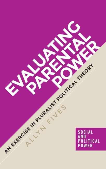 Evaluating parental power: An exercise in pluralist political theory