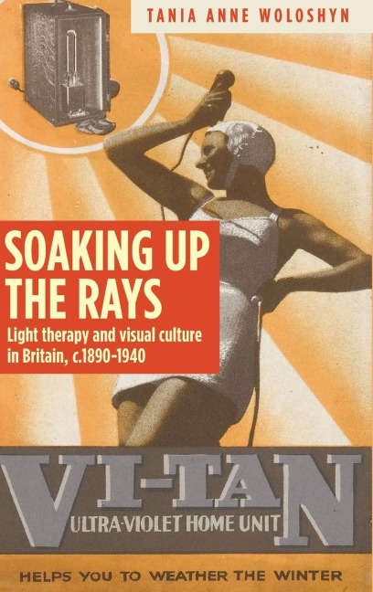 Soaking Up the Rays: Light Therapy and Visual Culture in Britain, C. 1890-1940