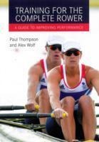 Training for the Complete Rower: A Guide to Improving Performance