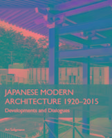 Japanese Modern Architecture 1920-2015: Developments and Dialogues
