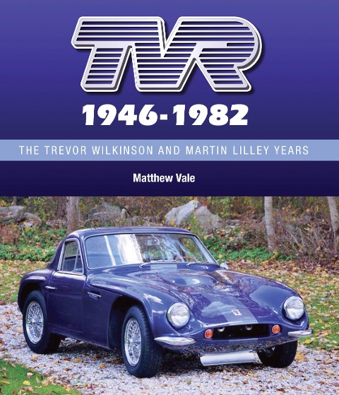 Tvr 1946-1982: The Trevor Wilkinson and Martin Lilley Years