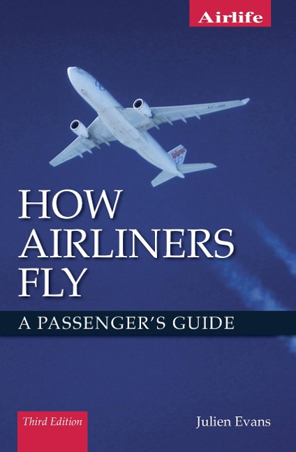 How Airliners Fly: A Passengers Guide - Third Edition