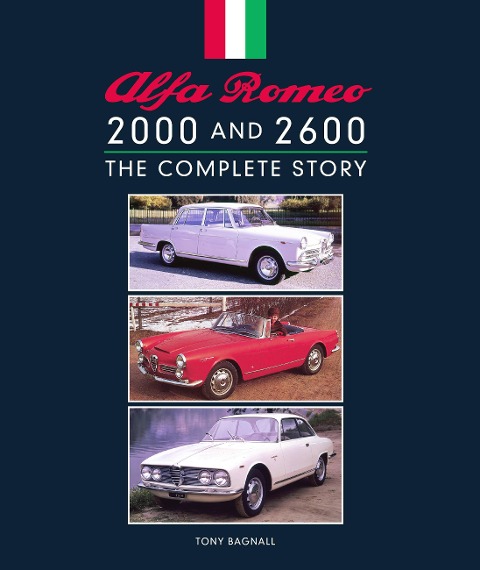 Alfa Romeo 2000 and 2600: The Complete Story