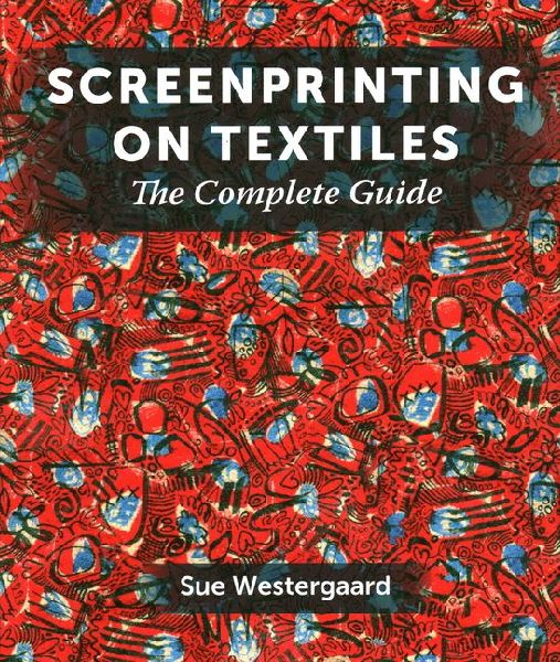 Screenprinting on Textiles: The Complete Guide