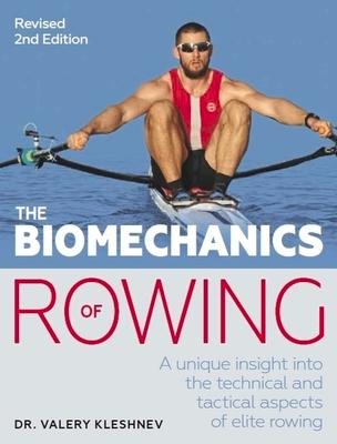 The Biomechanics of Rowing: A unique insight into the technical and tactical aspects of elite rowing