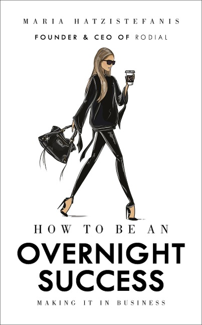 How to Be an Overnight Success: Making it in Business