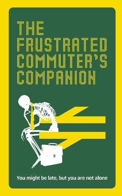 The Frustrated Commuters Companion: A Survival Guide for the Bored and Desperate