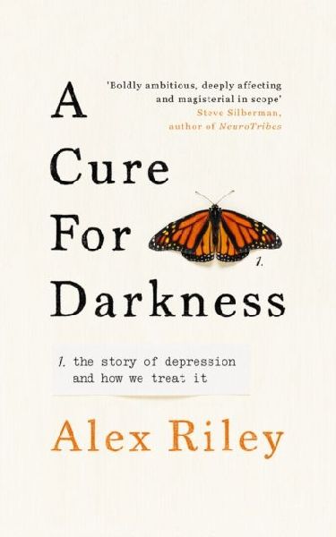 A Cure for Darkness: The story of depression and how we treat it