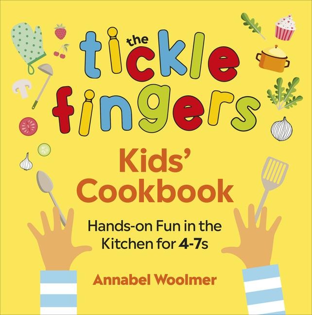 The Tickle Fingers Kids Cookbook: Hands-on Fun in the Kitchen for 4-7s