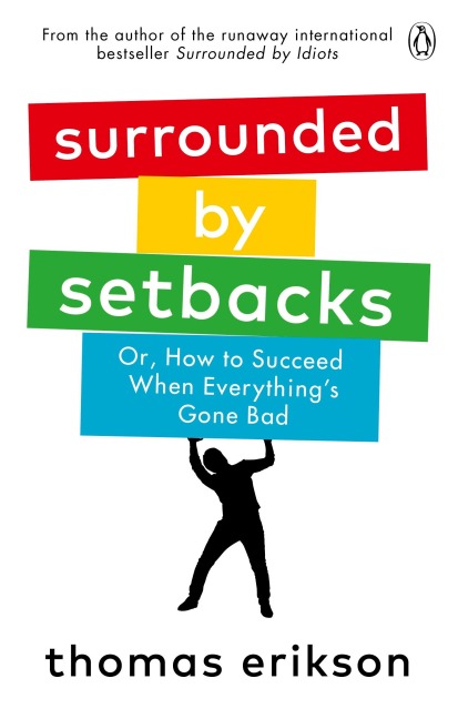 Surrounded by Setbacks: Or, How to Succeed When Everything's Gone Bad
