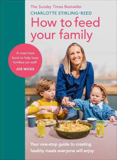 How to Feed Your Family: Your One-Stop Guide to Creating Healthy Meals Everyone Will Enjoy