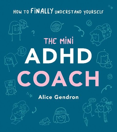 The Mini ADHD Coach: How to (finally) Understand Yourself