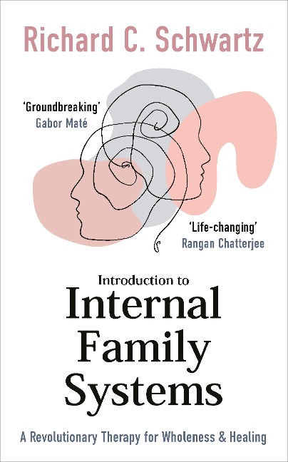 Introduction to Internal Family Systems: A Revolutionary Therapy for Wholeness & Healing