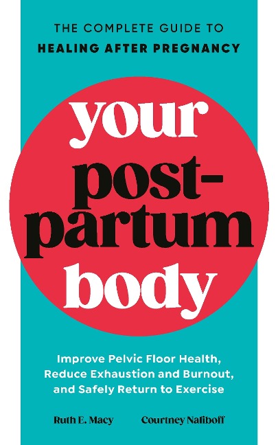 Your Postpartum Body: The Complete Guide to Healing After Pregnancy