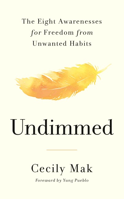 Undimmed: The Eight Awarenesses for Freedom from Unwanted Habits