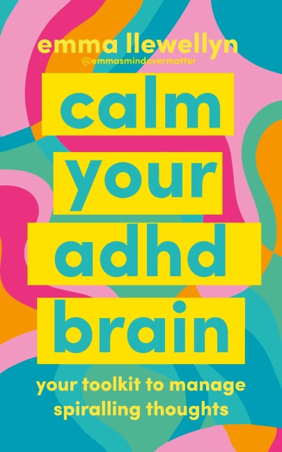 Calm Your ADHD Brain: Your toolkit to manage spiralling thoughts