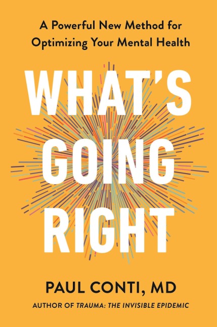 What's Going Right: A Powerful New Method for Optimising Your Mental Health