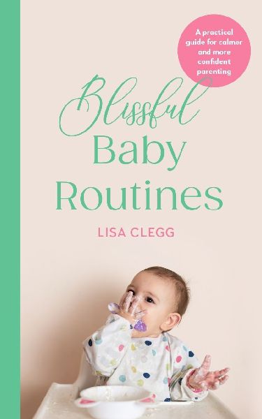 Blissful Baby Routines: A Practical Guide for Calmer and More Confident Parenting