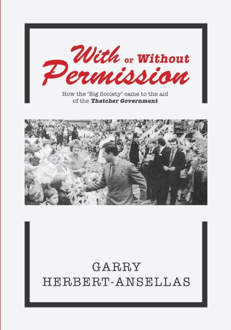 With or Without Permission: How the Big Society Came to the Aid of the Thatcher Government