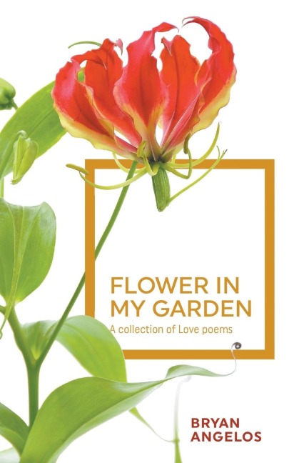 Flower in my Garden: A collection of Love poems