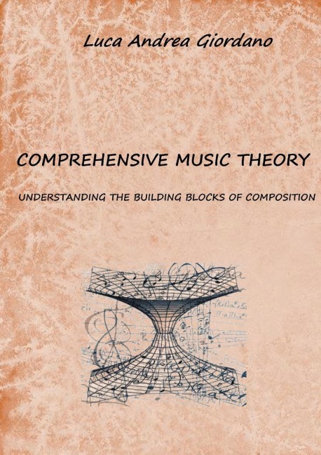 Comprehensive music theory: understanding the building blocks of composition