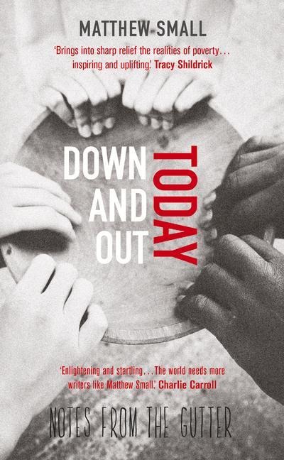 Down and Out Today: Notes from the Gutter
