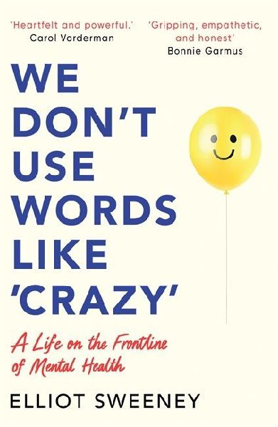 We Dont Use Words Like Crazy: On the Frontline of Mental Health