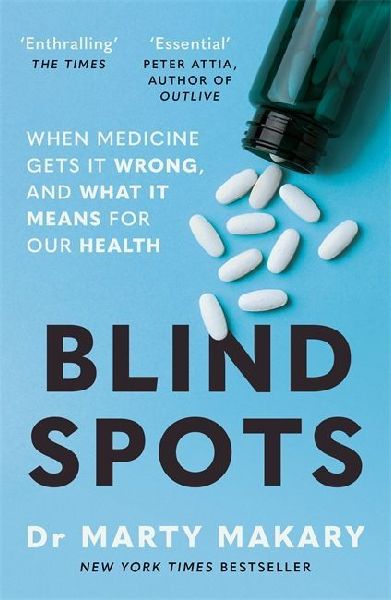 Blind Spots: When Medicine Gets It Wrong, and What It Means for Our Health
