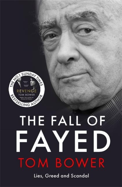 The Fall of Fayed: Lies, Greed and Scandal - The Bestselling Controversial Biography