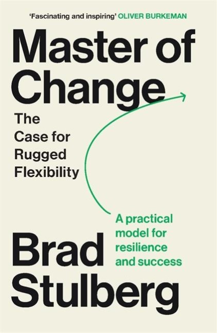 Master of Change: How to Excel When Everything Is Changing - Including You