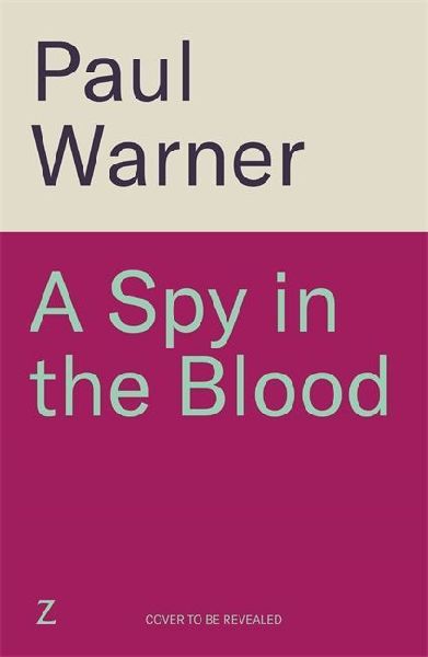 A Spy in the Blood: For fans of Slow Horses and Damascus Station, a gripping espionage thriller