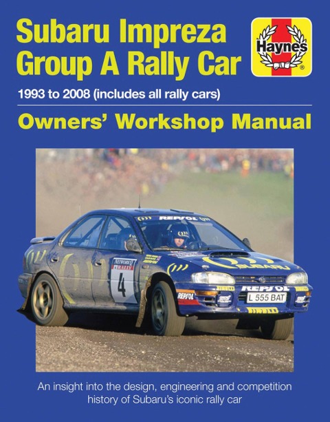 Subaru Impreza Group A Rally Car Owners Workshop Manual: 1993 to 2008 (all models)