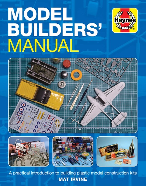 Model Builders Manual: A practical introduction to building plastic model construction kits
