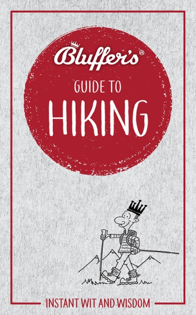 Bluffers Guide to Hiking: Instant wit and wisdom