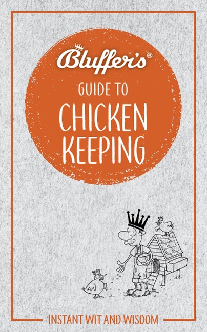 Bluffers Guide to Chicken Keeping: Instant wit and wisdom