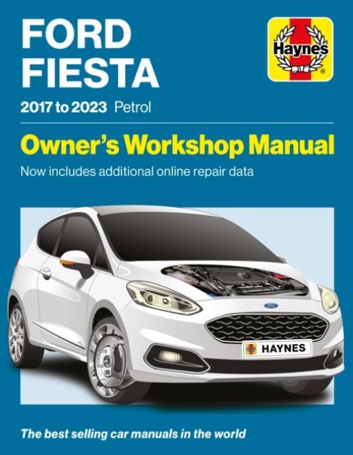 Ford Fiesta 2017 to 2023 Petrol: Owners Workshop Manual - Now includes additional online repair data