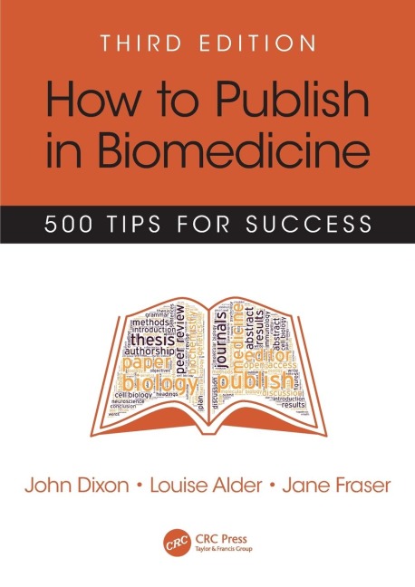 How to Publish in Biomedicine: 500 Tips for Success, Third Edition