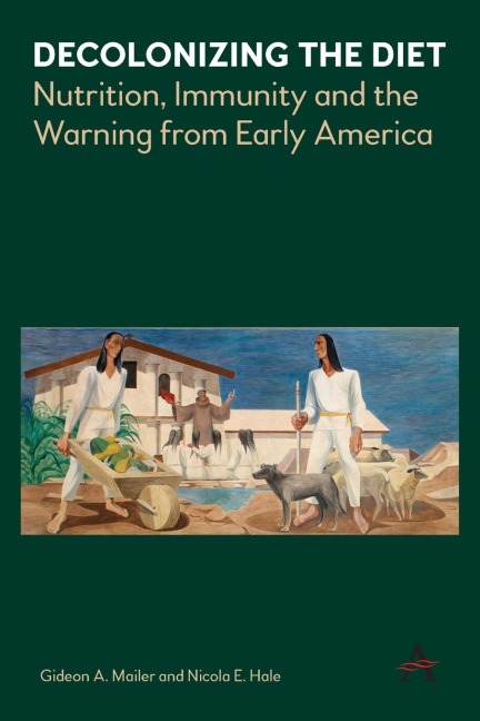 Decolonizing the Diet: Nutrition, Immunity, and the Warning from Early America