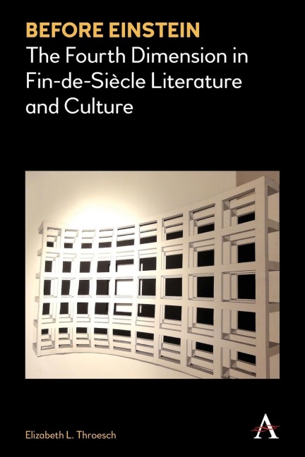 Before Einstein: The Fourth Dimension in Fin-de-Siècle Literature and Culture