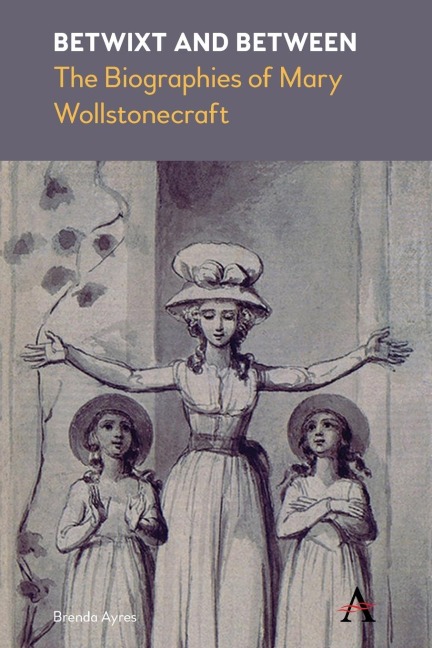 Betwixt and Between: The Biographies of Mary Wollstonecraft