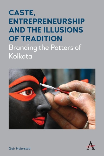 Caste, Entrepreneurship and the Illusions of Tradition: Branding the Potters of Kolkata