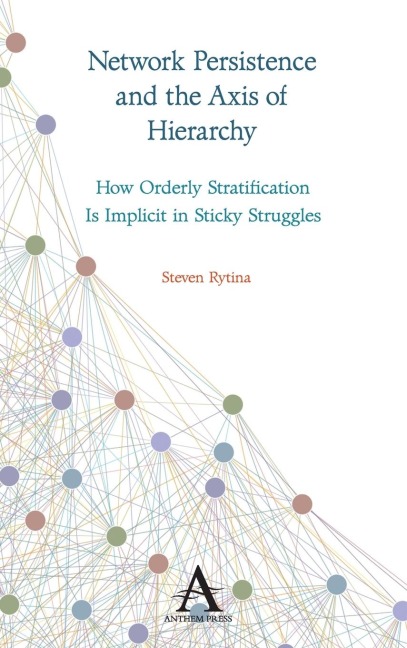 Network Persistence and the Axis of Hierarchy: How Orderly Stratification Is Implicit in Sticky Struggles