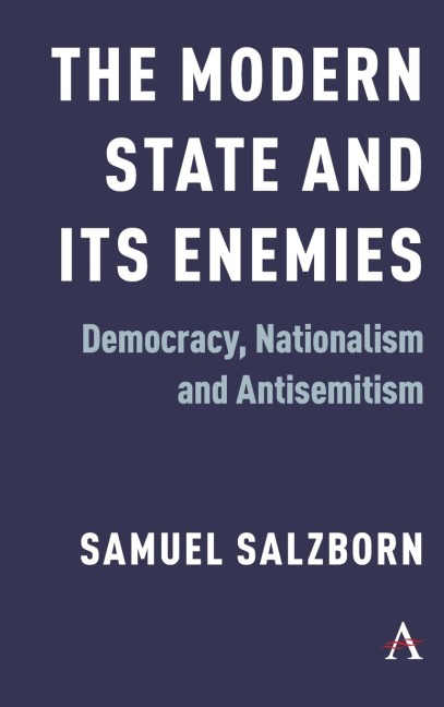 The Modern State and Its Enemies: Democracy, Nationalism and Antisemitism