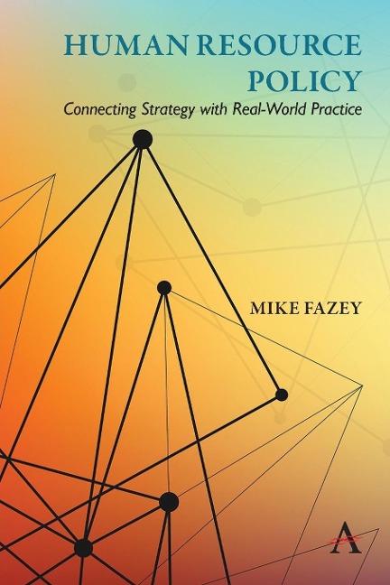 Human Resource Policy: Connecting Strategy with Real-World Practice