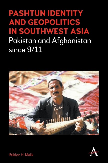 Pashtun Identity and Geopolitics in Southwest Asia: Pakistan and Afghanistan since 9/11