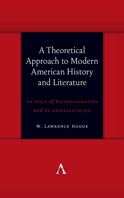 A Theoretical Approach to Modern American History and Literature: An Issue of Reconfiguration and Re-representation
