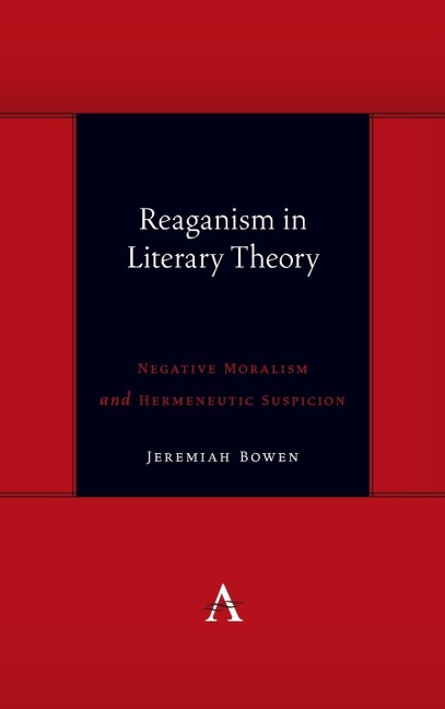 Reaganism in Literary Theory: Negative Moralism and Hermeneutic Suspicion