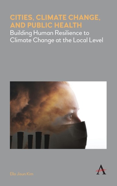 Cities, Climate Change, and Public Health: Building Human Resilience to Climate Change at the Local Level