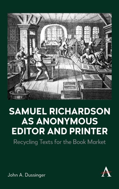 Samuel Richardson as Anonymous Editor and Printer: Recycling Texts for the Book Market