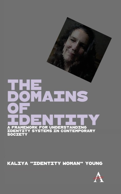 The Domains of Identity: A Framework for Understanding Identity Systems in Contemporary Society